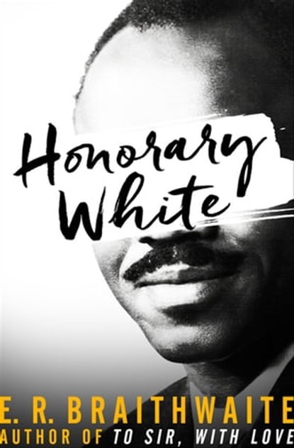 Honorary White, E. R. Braithwaite - Ebook - 9781480457416