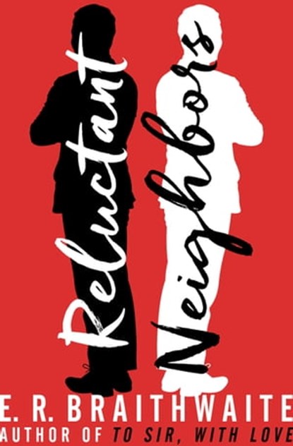 Reluctant Neighbors, E. R. Braithwaite - Ebook - 9781480457430