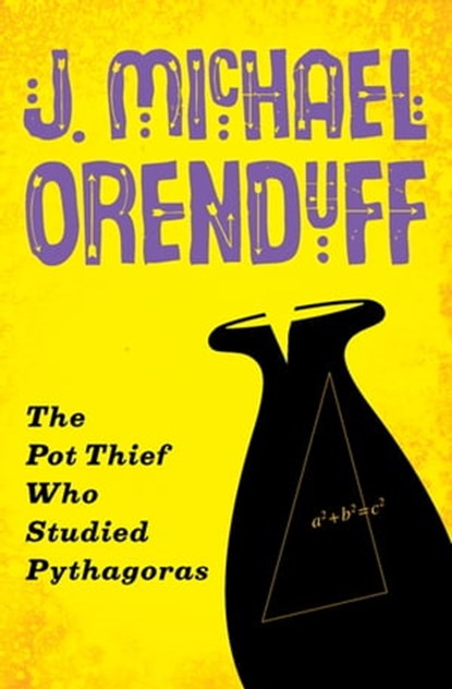 The Pot Thief Who Studied Pythagoras, J. Michael Orenduff - Ebook - 9781480458529