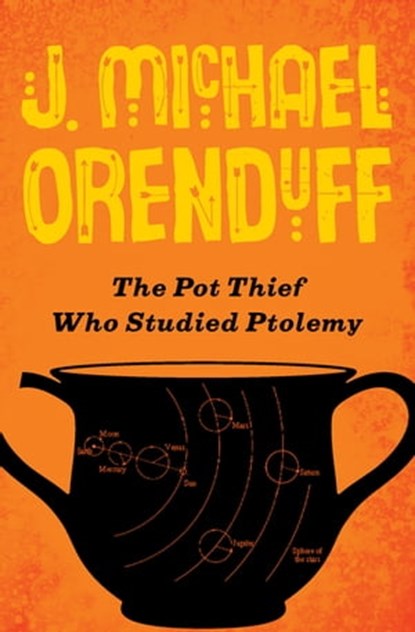 The Pot Thief Who Studied Ptolemy, J. Michael Orenduff - Ebook - 9781480458543
