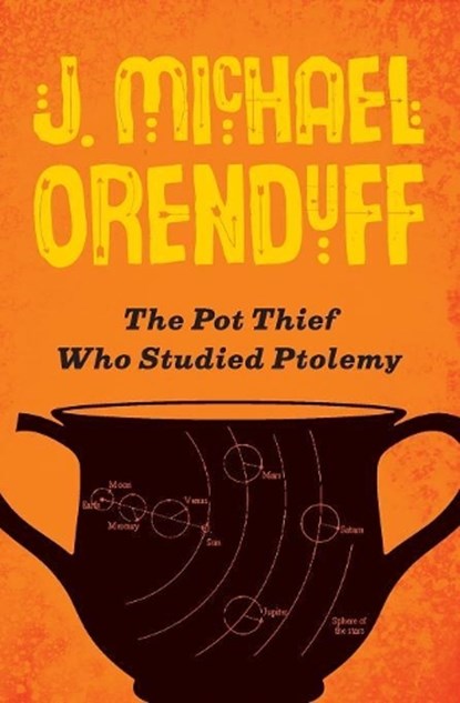 The Pot Thief Who Studied Ptolemy, ORENDUFF,  J. Michael - Paperback - 9781480458796
