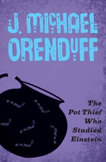 The Pot Thief Who Studied Einstein, ORENDUFF,  J. Michael - Paperback - 9781480458802