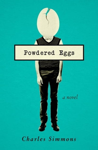 Powdered Eggs, Charles Simmons - Ebook - 9781480467545
