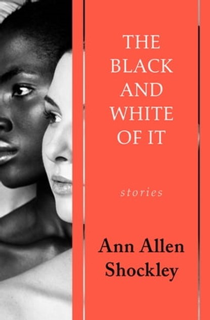 The Black and White of It, Ann Allen Shockley - Ebook - 9781480468061