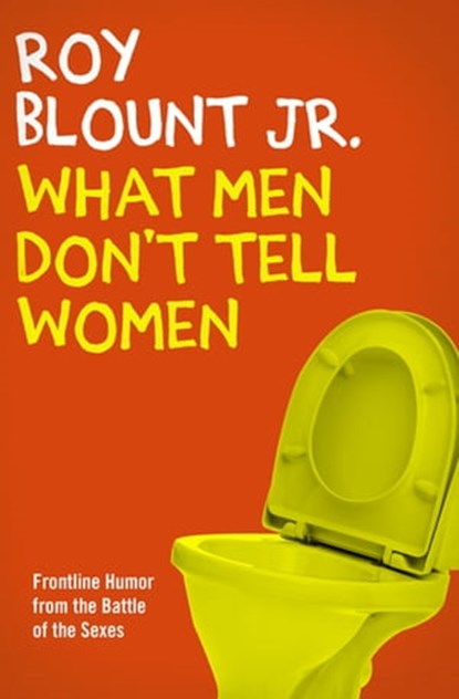 What Men Don't Tell Women, Roy Blount - Ebook - 9781480471894
