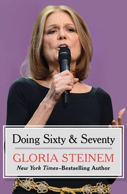 Doing Sixty & Seventy, Gloria Steinem - Ebook - 9781480472136