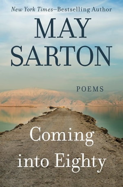 Coming into Eighty, May Sarton - Ebook - 9781480474314