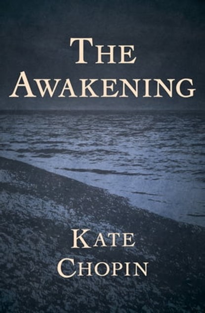 The Awakening, Kate Chopin - Ebook - 9781480477025