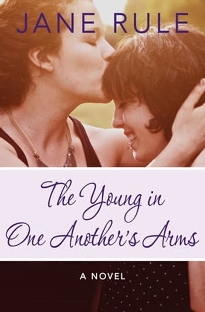 The Young in One Another's Arms, Jane Rule - Ebook - 9781480479203