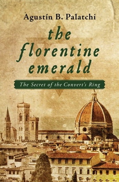 The Florentine Emerald, Agustín B. Palatchi - Ebook - 9781480482654