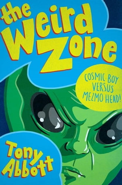 Cosmic Boy Versus Mezmo Head!, Tony Abbott - Ebook - 9781480486577