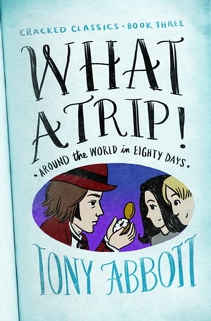 What a Trip!, Tony Abbott - Ebook - 9781480486898