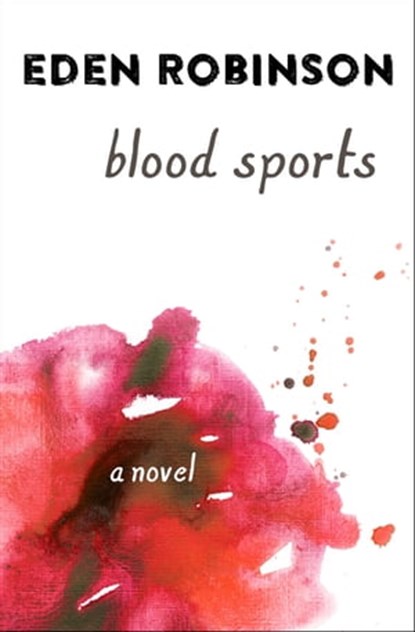 Blood Sports, Eden Robinson - Ebook - 9781480490468