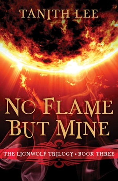 No Flame But Mine, Tanith Lee - Ebook - 9781480493247
