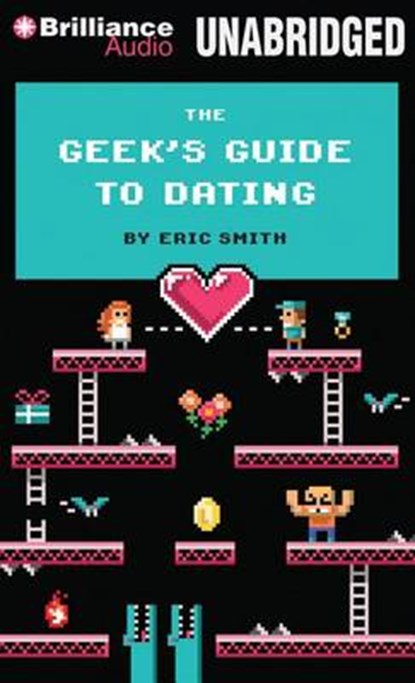 The Geek's Guide to Dating, SMITH,  Eric - Overig - 9781480561434