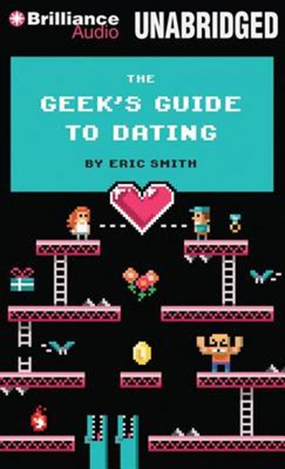 The Geek's Guide to Dating, SMITH,  Eric - Overig - 9781480561489