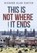 This Is Not Where It Ends, CARTER,  Richard Alan - Gebonden - 9781480819689