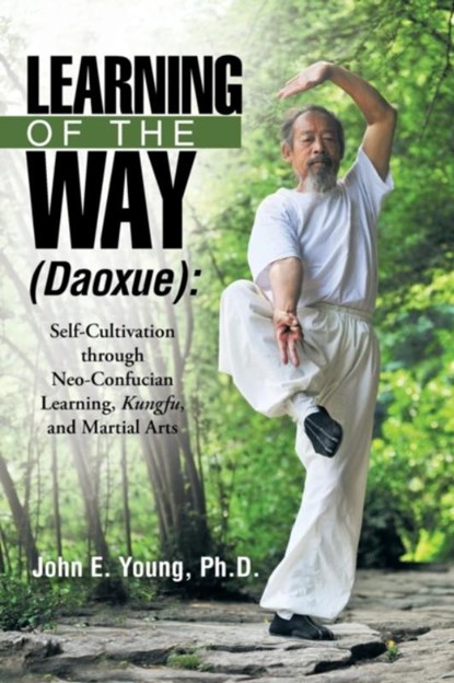 Learning of the Way (Daoxue), John E Young - Paperback - 9781480830486