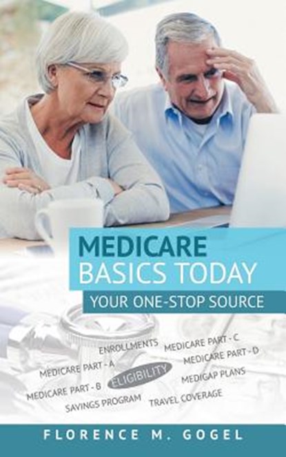 Medicare Basics Today, Florence M Gogel - Paperback - 9781480863552