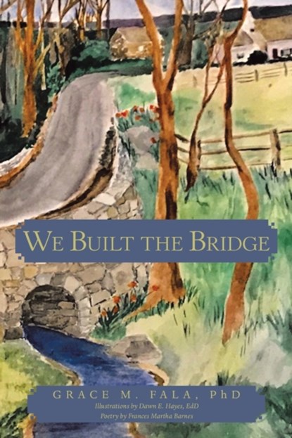 We Built the Bridge, GRACE M,  PhD Fala - Paperback - 9781480882836