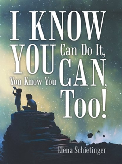 I Know You Can Do It, You Know You Can, Too!, Elena Schietinger - Gebonden - 9781480883833