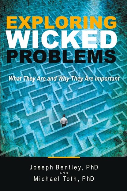Exploring Wicked Problems, Joseph Bentley ; Michael Toth - Paperback - 9781480889439