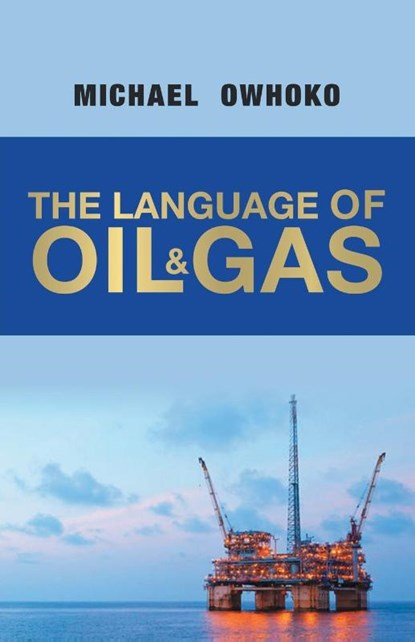 The Language of Oil & Gas, Michael Owhoko - Paperback - 9781480890855