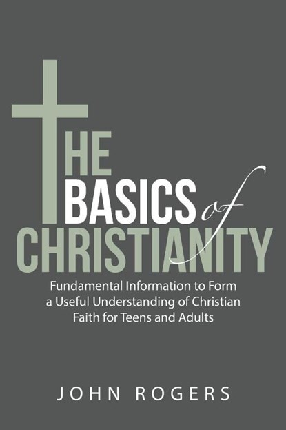 The Basics of Christianity, John Rogers - Paperback - 9781480892132