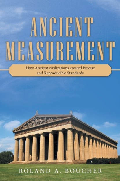 Ancient Measurement, Roland A Boucher - Paperback - 9781480895348