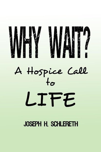 Why Wait?, Joseph H. Schlereth - Paperback - 9781480957060