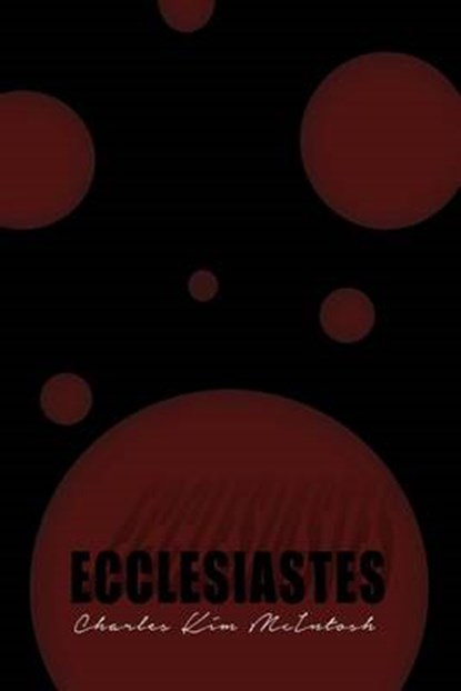 Ecclesiastes, MCINTOSH,  Charles Kim - Paperback - 9781480969759