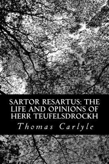 Sartor Resartus: The Life and Opinions of Herr Teufelsdrockh, Thomas Carlyle - Paperback - 9781481036238