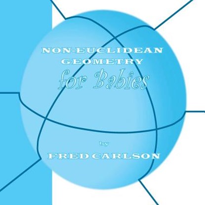 Non-Euclidean Geometry for Babies, Fred Carlson - Paperback - 9781481050043