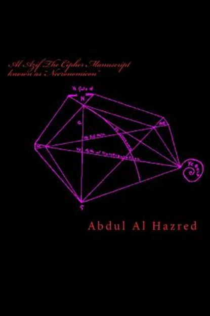 Al Azif The Cipher Manuscript known as "Necronomicon": Ye Book of Ye Arab, Abdul Alhazred, 730 at Damascus, Abdul Al Hazred - Paperback - 9781481171304