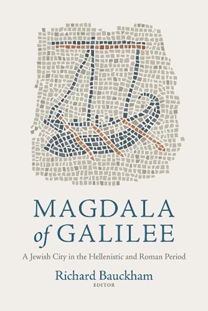 Magdala of Galilee, Richard Bauckham - Gebonden - 9781481302937