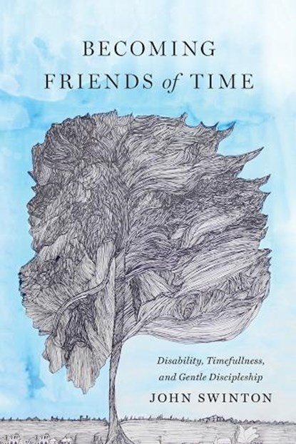 Becoming Friends of Time, John Swinton - Paperback - 9781481304092
