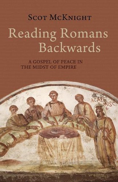 Reading Romans Backwards, Scot McKnight - Paperback - 9781481308786