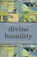 Divine Humility, Matthew A. Wilcoxen - Gebonden - 9781481309981