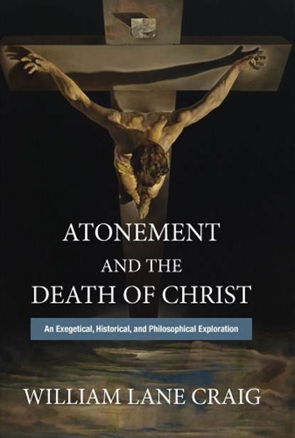 Atonement and the Death of Christ, William Lane Craig - Gebonden - 9781481312042