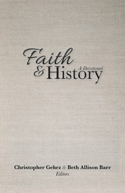 Faith and History, Christopher Gehrz ; Beth Allison Barr - Paperback - 9781481313469