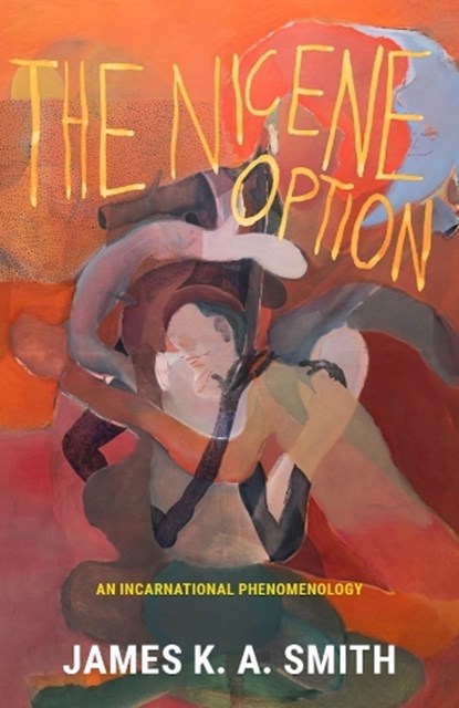 The Nicene Option, James K. A. Smith - Gebonden - 9781481313728