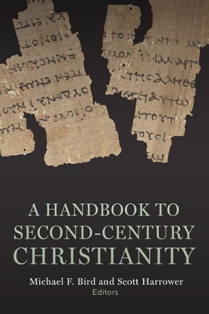 Second-Century Christianity, Michael F. Bird ; Scott Harrower - Paperback - 9781481314152