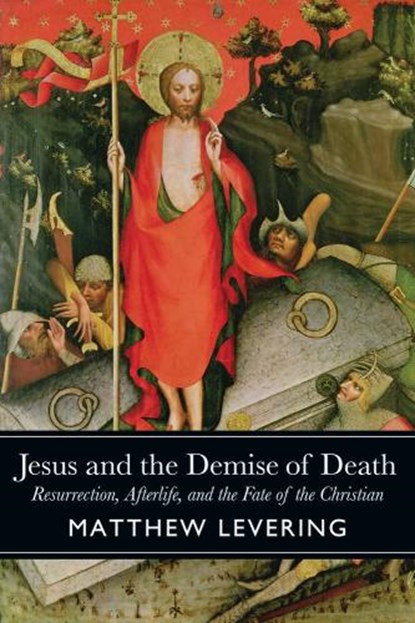 Jesus and the Demise of Death, Matthew Levering - Gebonden - 9781481314978