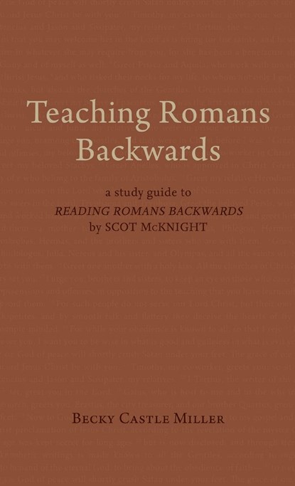 Teaching Romans Backwards, Becky Castle Miller - Gebonden - 9781481315128