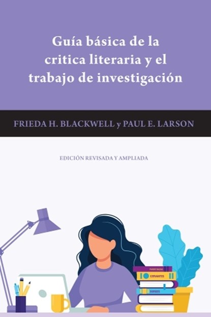 Guia Basica de la Critica Literaria y el Trabajo de Investigacion, Frieda H. Blackwell ; Paul E. Larson - Paperback - 9781481315340