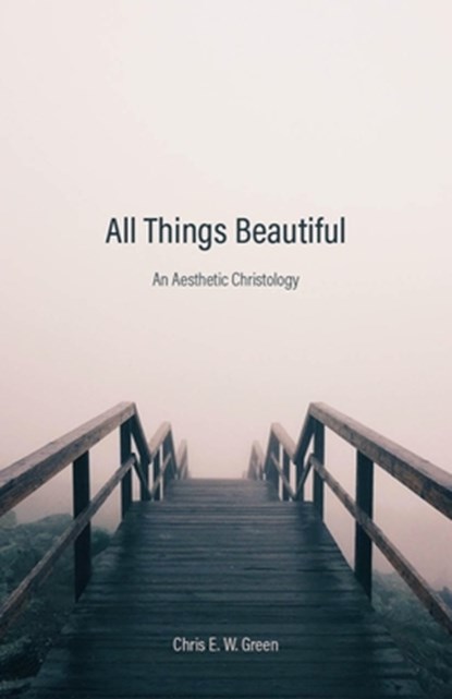 All Things Beautiful, Chris E. W. Green - Gebonden - 9781481315586