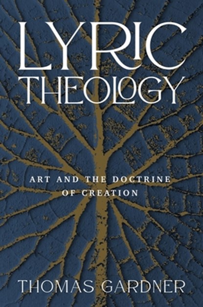 Lyric Theology, Thomas Gardner - Gebonden - 9781481316200