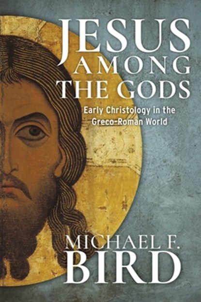 Jesus Among the Gods, Michael F. Bird - Gebonden - 9781481316750