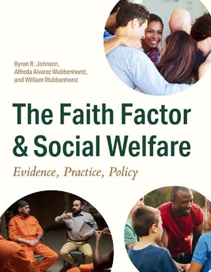 The Faith Factor and Social Welfare, Byron R. Johnson ; Alfreda Alvarez Wubbenhorst ; William Wubbenhorst - Paperback - 9781481319867