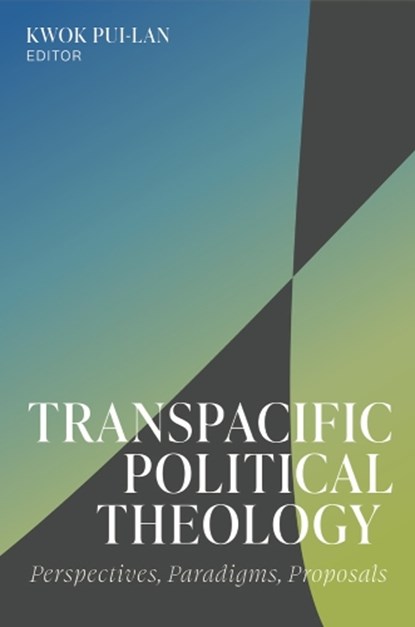 Transpacific Political Theology: Perspectives, Paradigms, Proposals, Pui-Lan Kwok - Paperback - 9781481320269